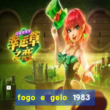 fogo e gelo 1983 dublado download